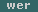 wer